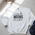 I May Be Wrong But I Doubt It
